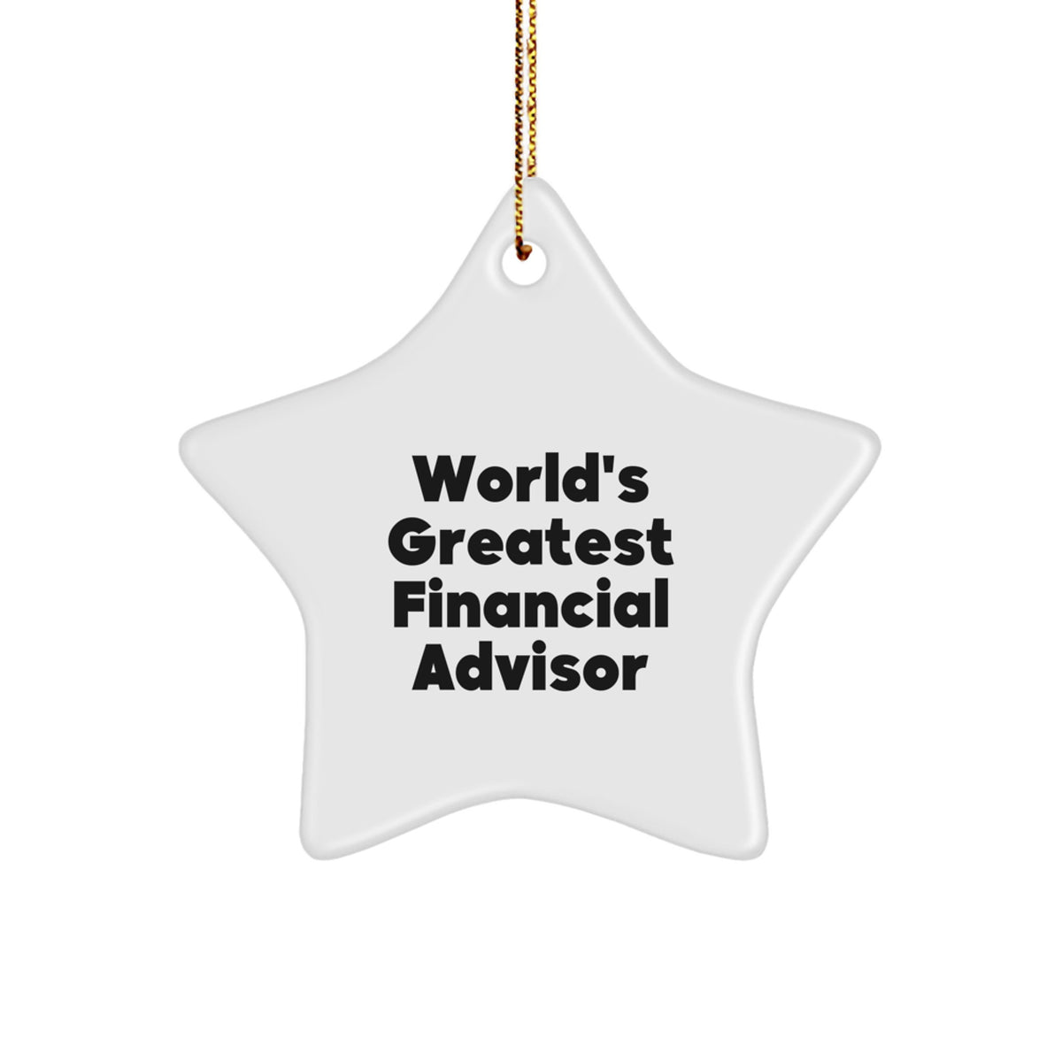 Funny Financial Advisor Gifts, World's Greatest Star Ornament, 'World's Greatest Financial Advisor' Quote, Christmas Unique Gifts from Friends to Financial Advisor - Image 1