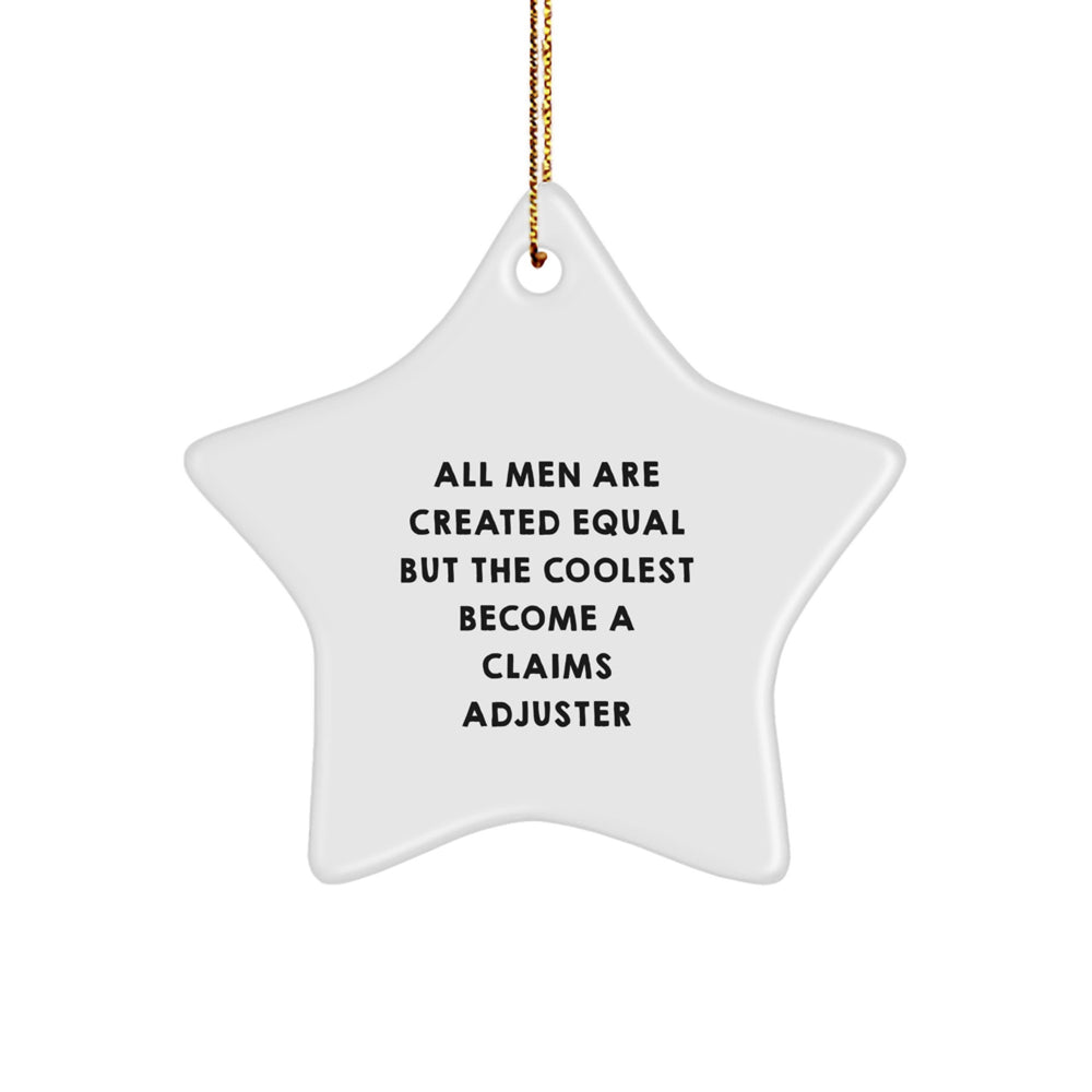 Claims Adjuster Gifts for Men Funny Star Ornament, 'All Men Are Created Equal' Quote, White Star Shaped, Christmas Unique Gifts from Friends, Coworkers, Family - Image 1
